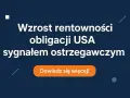 Niebieskie tło z białym tekstem: "Wzrost rentowności obligacji USA sygnałem ostrzegawczym" i pomarańczowym przyciskiem "Dowiedz się więcej!".