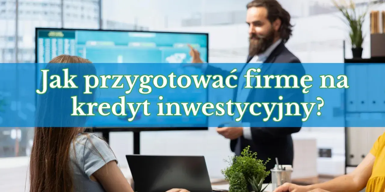 Biznesmeni omawiają, jak przygotować firmę na kredyt inwestycyjny. Na ekranie wykresy.