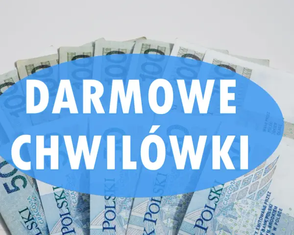 Stos banknotów 100 zł i 50 zł. Na niebieskim tle napis "DARMOWE CHWILÓWKI". Gdzie jest haczyk?