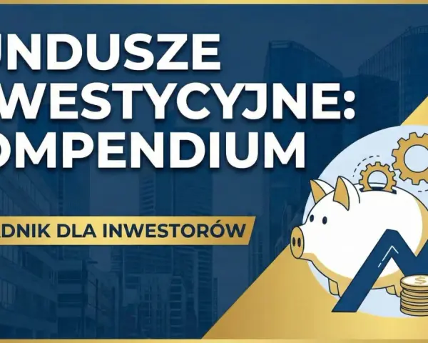 Fundusze inwestycyjne: kompendium. Dowiedz się, towarzystwo funduszy inwestycyjnych co to jest i jak zacząć inwestować. Poradnik dla inwestorów.