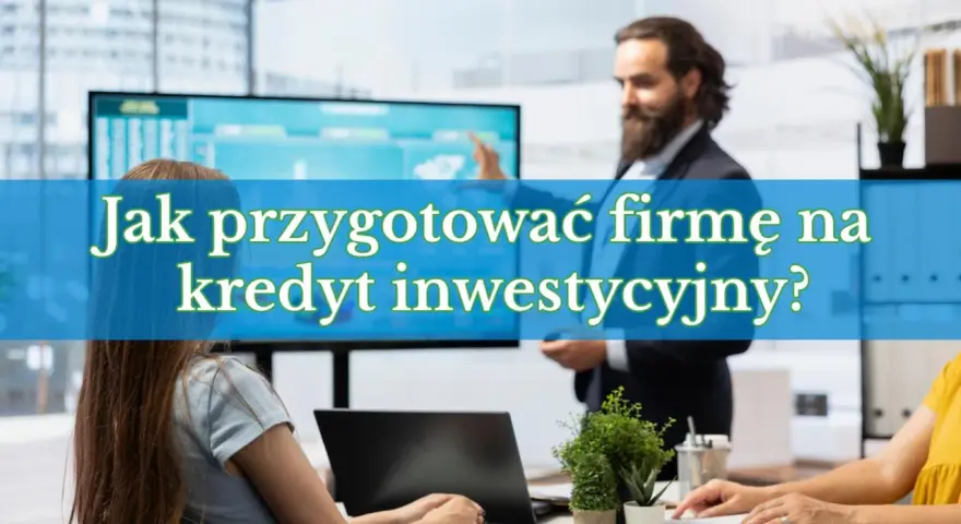 Biznesmeni omawiają, jak przygotować firmę na kredyt inwestycyjny. Na ekranie wykresy.