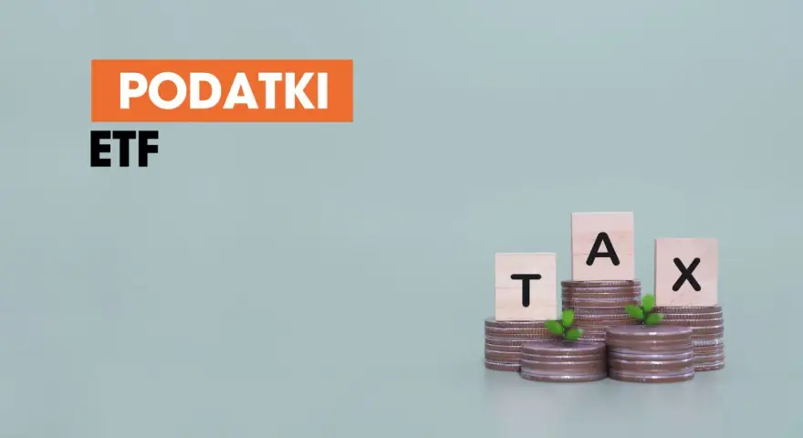Podatki od ETF. Dowiedz się, jak wypłacić pieniądze z funduszu inwestycyjnego, minimalizując obciążenia podatkowe.