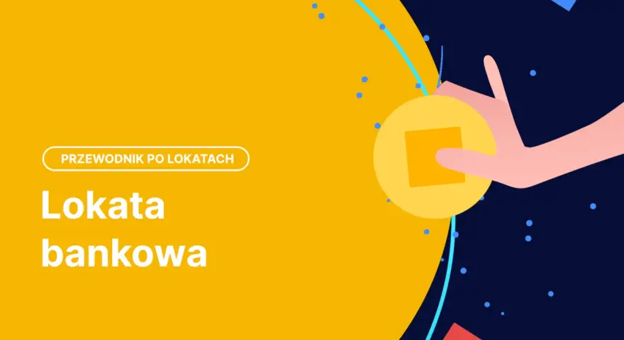Przewodnik po lokatach bankowych. Dowiedz się, co to jest lokata i jak działa, aby Twoje pieniądze rosły.