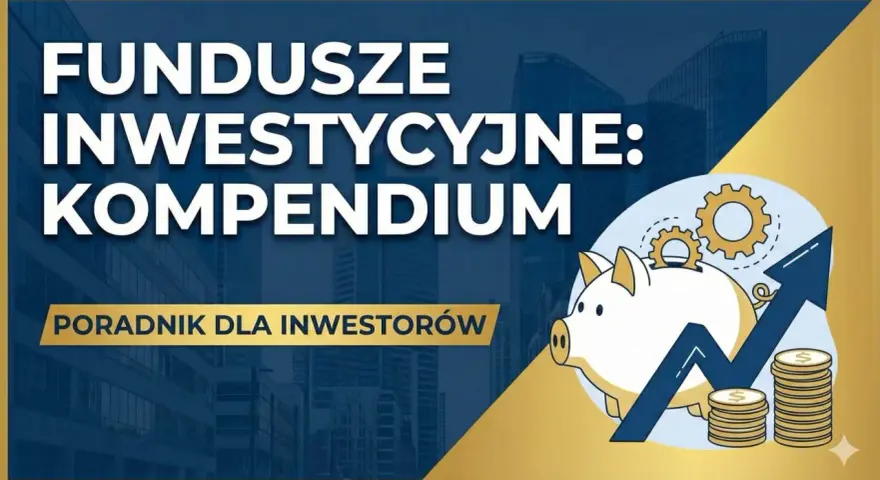 Fundusze inwestycyjne: kompendium. Dowiedz się, towarzystwo funduszy inwestycyjnych co to jest i jak zacząć inwestować. Poradnik dla inwestorów.
